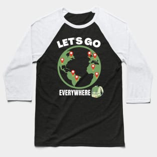 Let's Go Everywhere, World with pins and backpack. Baseball T-Shirt